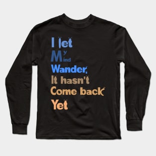 I let my mind wander Long Sleeve T-Shirt